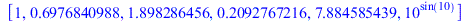 [1, .6976840988, 1.898286456, .2092767216, 7.884585439, `^`(10, sin(10))]